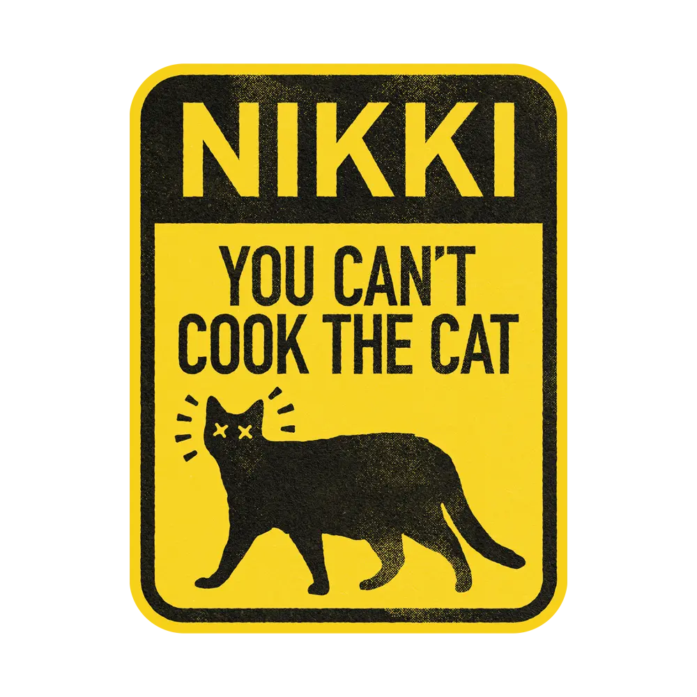 Nikki... You Can't Cook the Cat Sticker