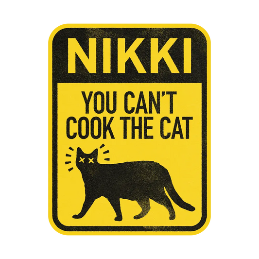 Nikki... You Can't Cook the Cat Sticker